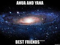 anua and yana best friends****