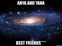 anya and yana best friends****