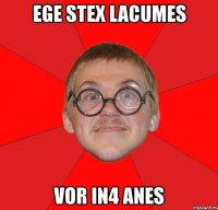 ege stex lacumes vor in4 anes