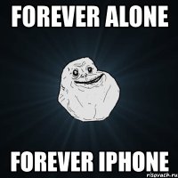 forever alone forever iphone