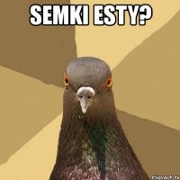 semki esty? 