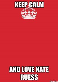 keep calm and love nate ruess