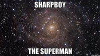 sharpboy the superman