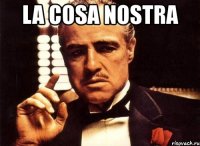 la cosa nostra 