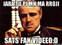 iara tu pi mn ma rroji sats fak videeo:d