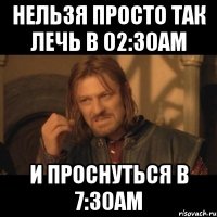 нельзя просто так лечь в 02:30am и проснуться в 7:30am