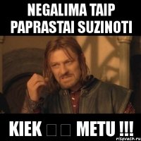 negalima taip paprastai suzinoti kiek 老师 metu !!!