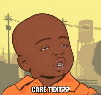  care text??