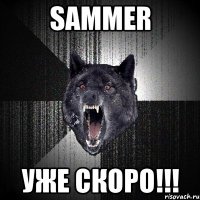 sammer уже скоро!!!