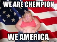 we are chempion we america