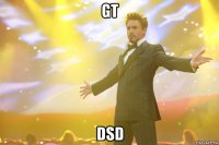 gt dsd