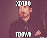 xdtgq tdowx