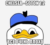 chelsea - soton 1:2 все очень плохо