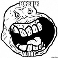 forever alone