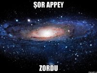 şor appey zordu