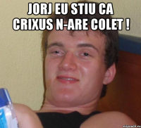 jorj eu stiu ca crixus n-are colet ! 