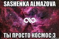 sashenka almazova ты просто космос:3