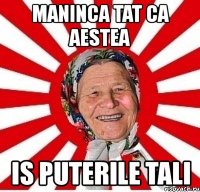 maninca tat ca aestea is puterile tali