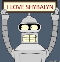 I Love Shybalyn