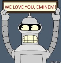 WE LOVE YOU, EMINEM!