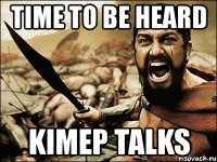 time to be heard kimep talks