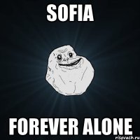 sofia forever alone