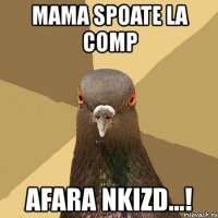 mama spoate la comp afara nkizd...!