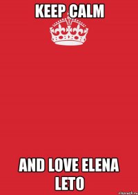 keep calm and love elena leto