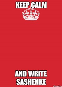 keep calm and write sashenke