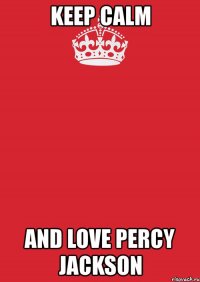 keep calm and love percy jackson