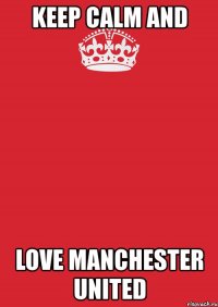 keep calm and love manchester united