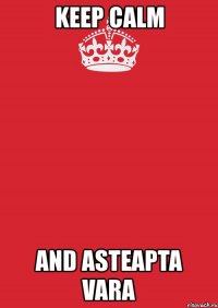 keep calm and asteapta vara