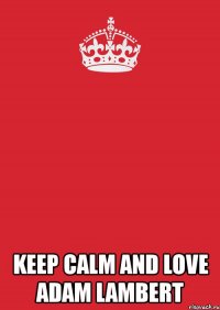  keep calm and love adam lambert