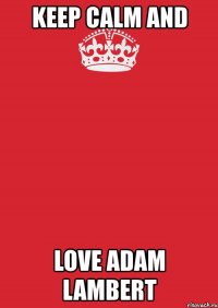 keep calm and love adam lambert