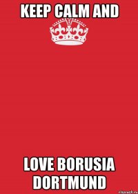 keep calm and love borusia dortmund