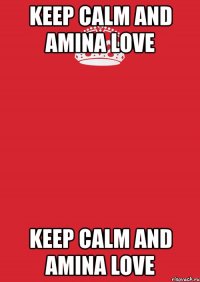 keep calm and amina love keep calm and amina love