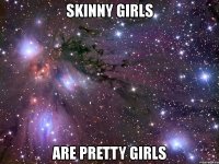 skinny girls are pretty girls