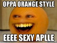 oppa orange style eeee sexy aplle