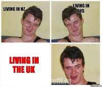 living in NZ living in AUS living in the UK