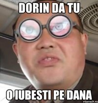 dorin da tu o iubesti pe dana