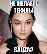 не желаете текилы sauza?