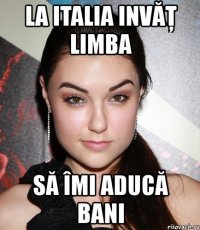 la italia invăţ limba să îmi aducă bani