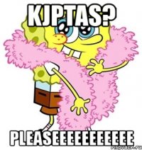 kjptas? pleaseeeeeeeeeee