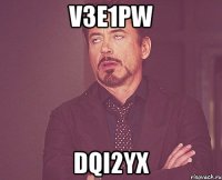 v3e1pw dqi2yx