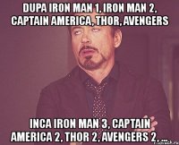 dupa iron man 1, iron man 2, captain america, thor, avengers inca iron man 3, captain america 2, thor 2, avengers 2, ...