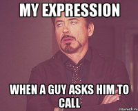 my expression when a guy asks him to call