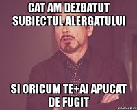 cat am dezbatut subiectul alergatului si oricum te+ai apucat de fugit