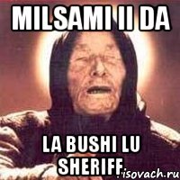 milsami ii da la bushi lu sheriff