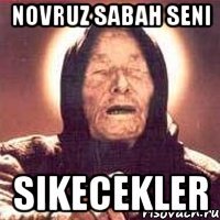 novruz sabah seni sikecekler