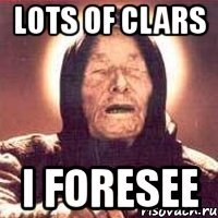 lots of clars i foresee